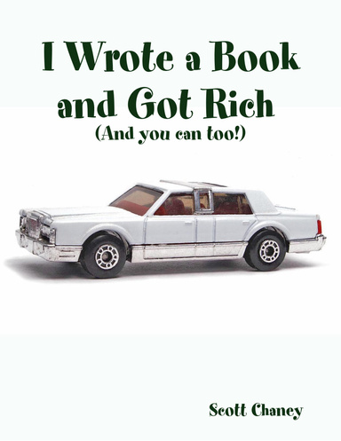 I Wrote a Book and Got Rich (And you can too!)