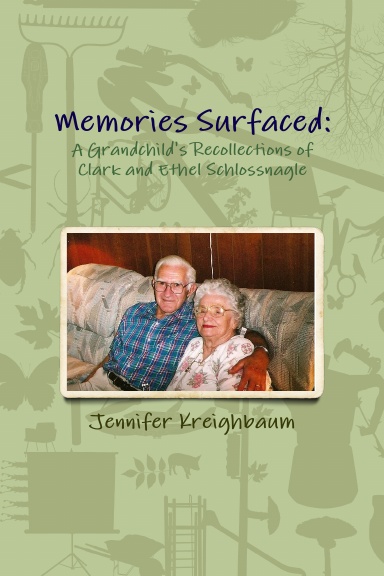 Memories Surfaced: a Grandchild's Recollections of Clark and Ethel Schlossnagle