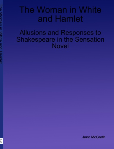 The Woman in White and Hamlet: Allusions and Responses to Shakespeare in the Sensation Novel