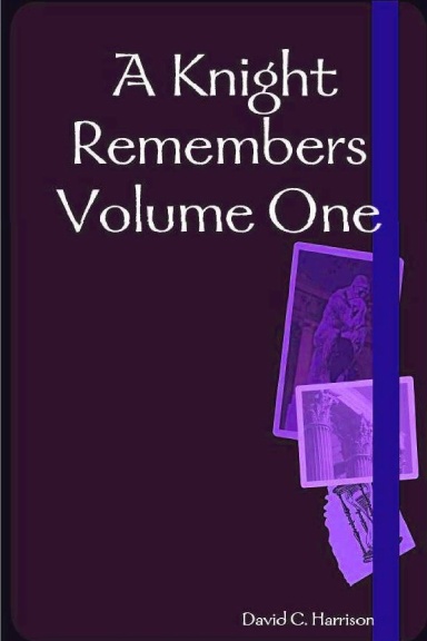 A Knight Remembers: Volume One