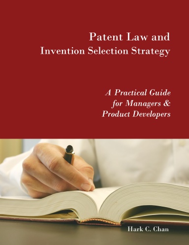 Patent Law and Invention Selection Strategy: A Practical Guide for Managers and Product Developers