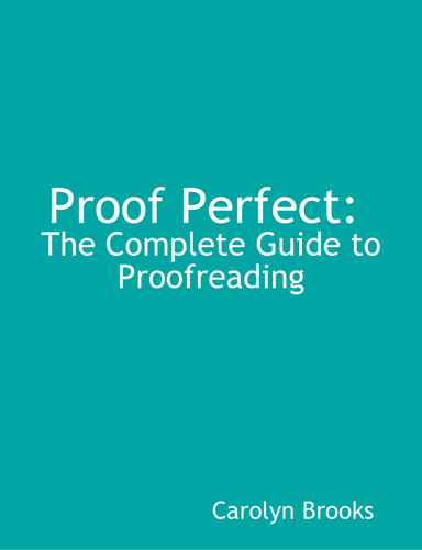 Proof Perfect: The Complete Guide to Proofreading