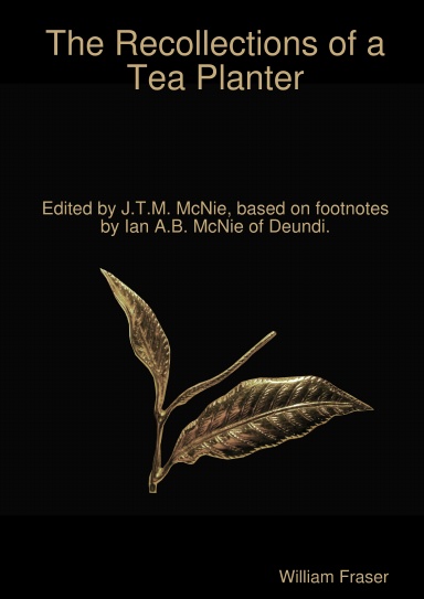 The Recollections of a Tea Planter - Edited by J.T.M. McNie