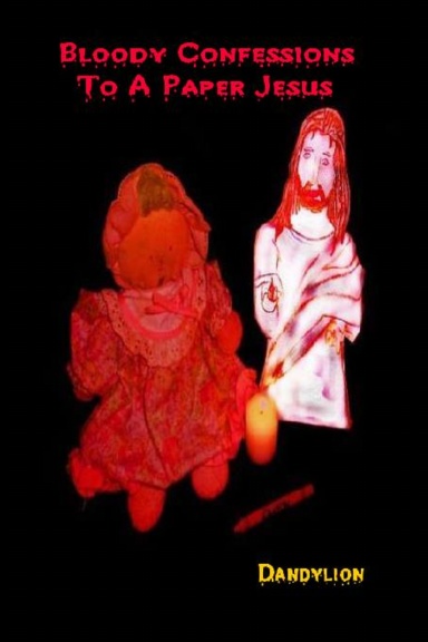 Bloody Confessions To A Paper Jesus