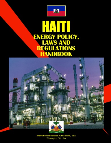 Haiti Energy Policy, Laws and Regulation Handbook