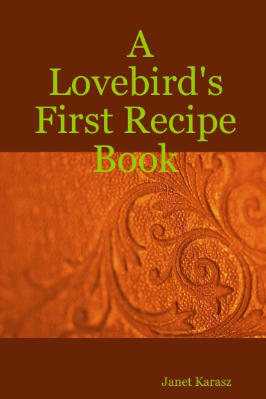A Lovebird's First Recipe Book
