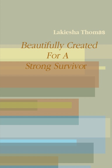 Beautifully Created For A Strong Survivor