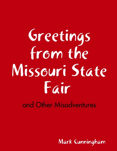 Greetings from the Missouri State Fair and Other Misadventures