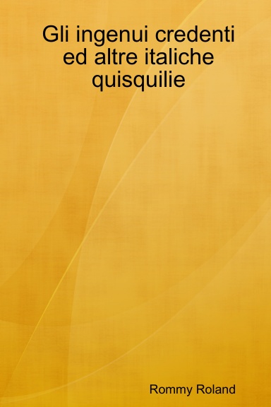 Gli ingenui credenti ed altre italiche quisquilie
