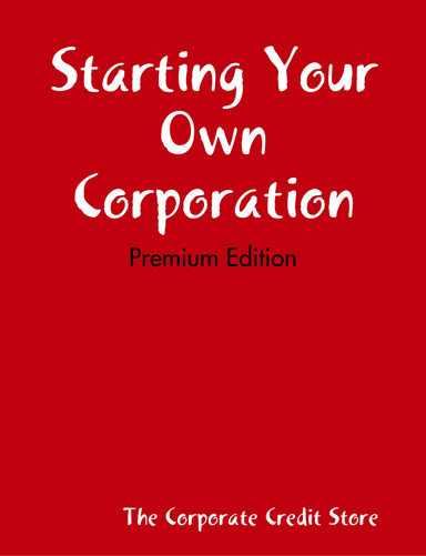 Starting Your Own Corporation - Premium Edition