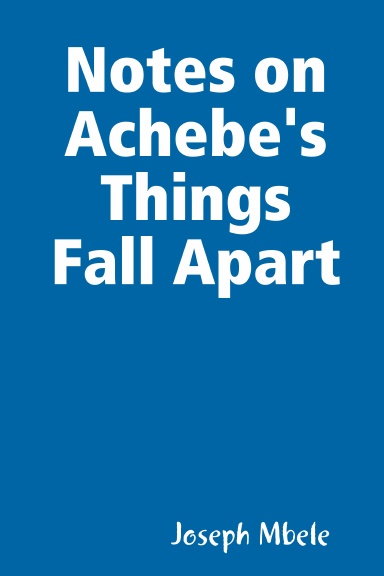 Notes on Achebe's Things Fall Apart