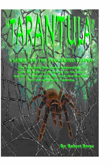 TARANTULA - A Guide for the Concerned Keeper
