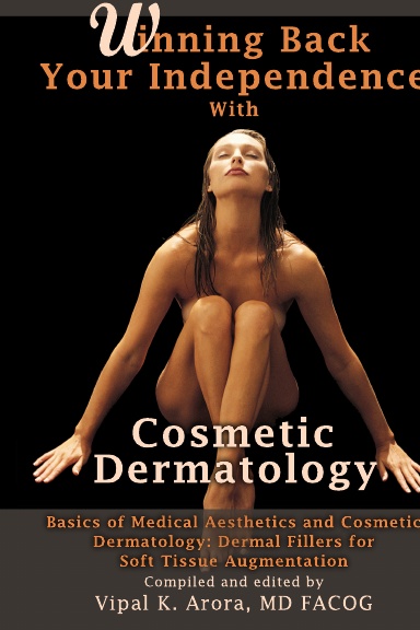 Winning Back Your Independence with Cosmetic Dermatology - Basics of Medical Aesthetics and Cosmetic Dermatology: Dermal Fillers for Soft Tissue Augmentation