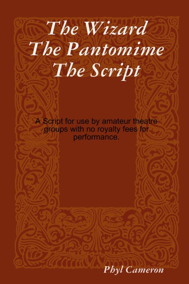 The wizard   The Pantomime   The Script