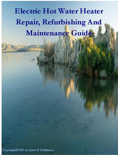 Electric Hot Water Heater Repair, Refurbishing and Maintenance Guide