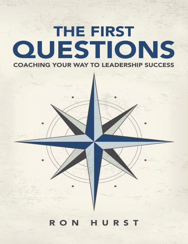 The First Questions: Coaching Your Way to Leadership Success