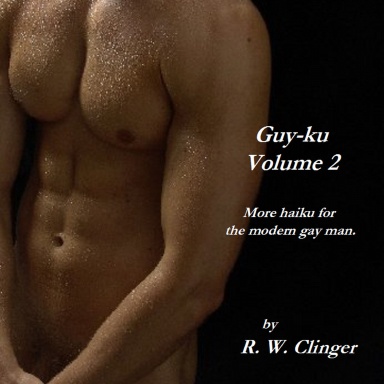 Guy-ku: Volume 2 - More Haiku for the Modern Gay Man