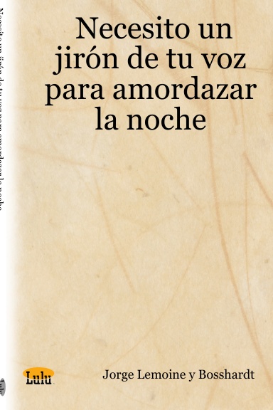 Necesito un jirón de tu voz para amordazar la noche