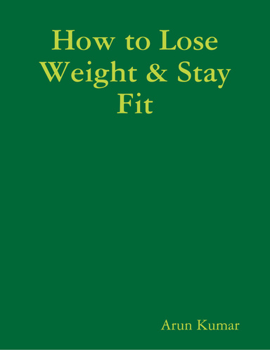 How to Lose Weight & Stay Fit