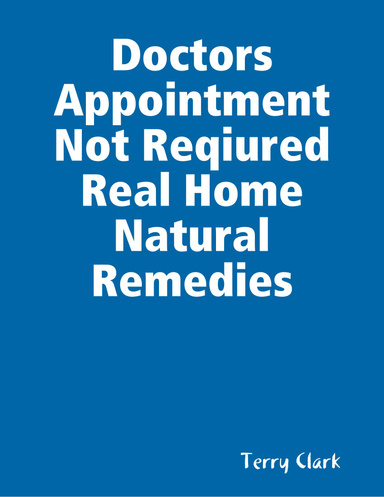 Doctors Appointment Not Reqiured Real Home Natural Remedies