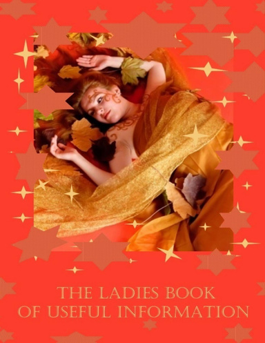 The Ladies Book of Useful Information (Illustrated)