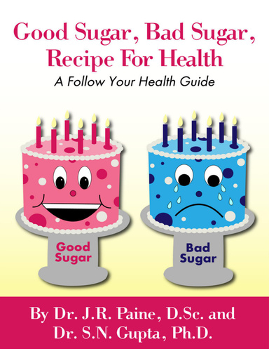 Good Sugar, Bad Sugar, Recipe for Health : A Follow Your Health Guide