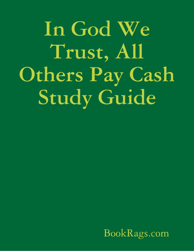 In God We Trust, All Others Pay Cash Study Guide
