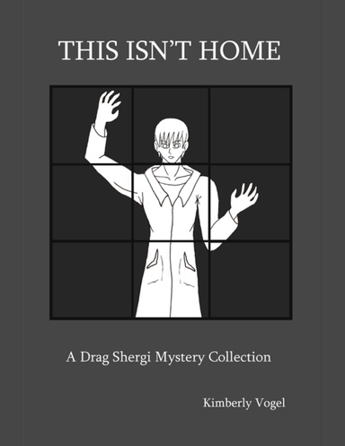 This Isn't Home: A Drag Shergi Mystery Collection