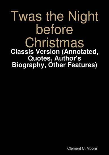 Twas the Night before Christmas - Classis Version (Annotated, Quotes, Author's Biography, Other Features)