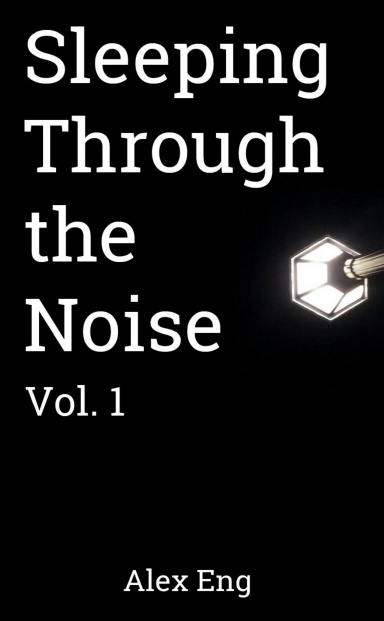 Sleeping Through the Noise: Vol. 1