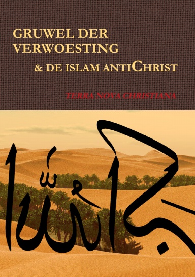 GRUWEL DER VERWOESTING & DE ISLAM ANTICHRIST