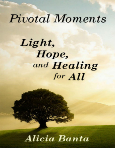 Pivotal Moments: Light, Hope, and Healing for All