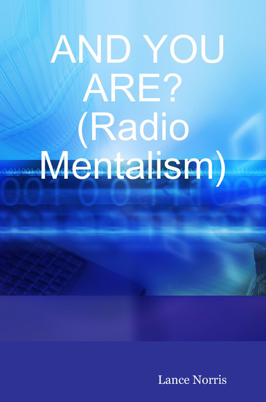 AND YOU ARE? (Radio Mentalism)