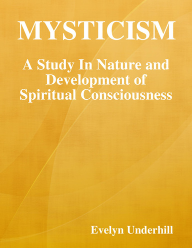 Mysticism: A Study In Nature and Development of Spiritual Consciousness
