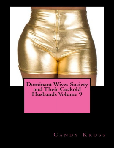 Dominant Wives Society and Their Cuckold Husbands Volume 9