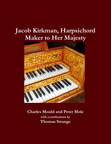 Jacob Kirkman, Harpsichord Maker To Her Majesty