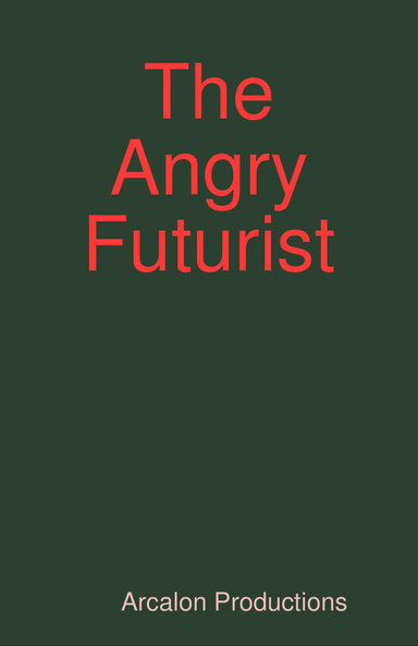 The Angry Futurist