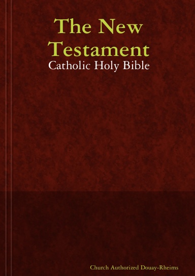 The Holy Catholic Bible - New Testament