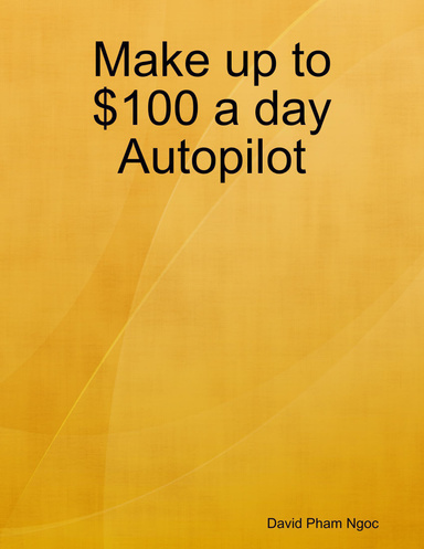 Make up to $100 a day Autopilot