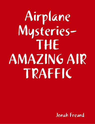 Airplane Mysteries- THE AMAZING AIR TRAFFIC