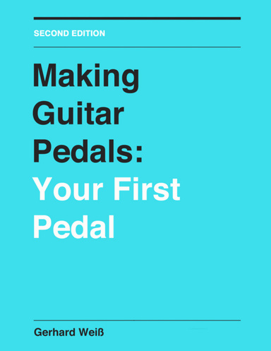 Making Guitar Pedals: Your First Pedal
