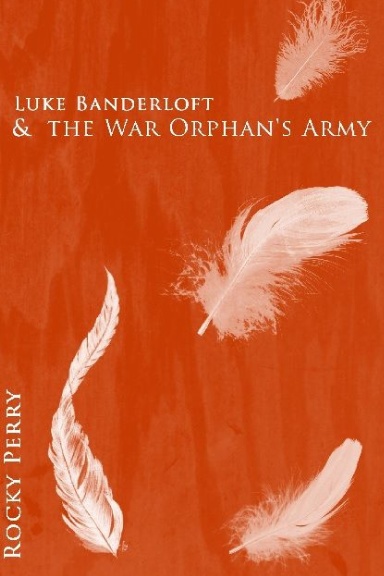 Luke Banderloft and the War Orphan Army