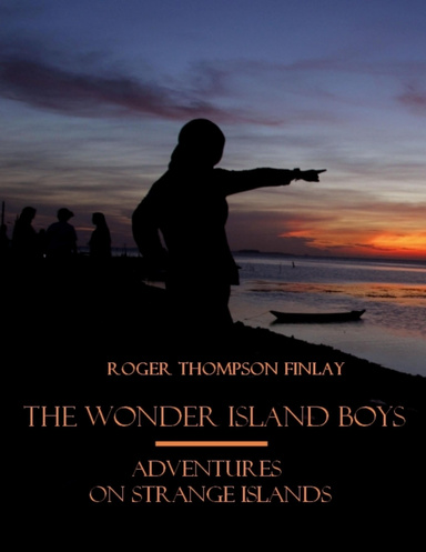 The Wonder Island Boys : Adventures on Strange Islands (Illustrated)