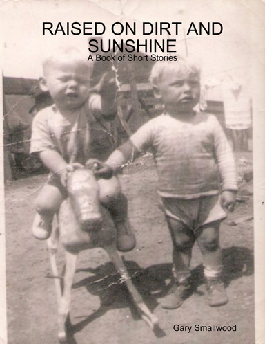 Raised on Dirt and Sunshine: A Book of Short Stories