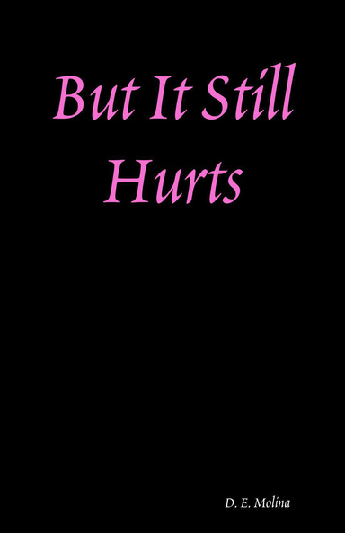 But It Still Hurts: 3rd Edition