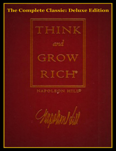Think and Grow Rich - The Complete Classic:  Deluxe Edition