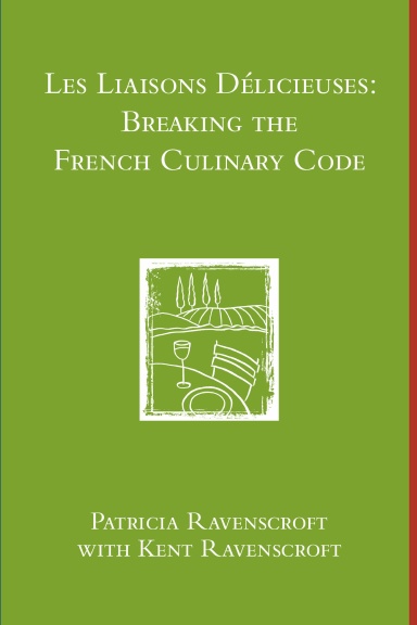 Les Liaisons Delicieuses: Breaking the French Culinary Code (B & W)