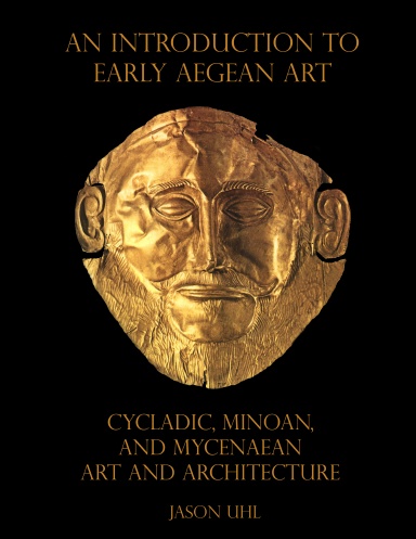 An Introduction to Early Aegean Art: Cycladic, Minoan, and Mycenaean