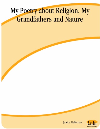 My Poetry about Religion, My Grandfathers and Nature