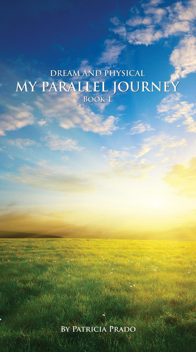 DREAM AND PHYSICAL MY PARALLEL JOURNEY BOOK1